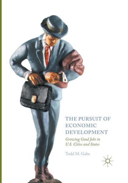 The Pursuit of Economic Development: Growing Good Jobs U.S. Cities and States