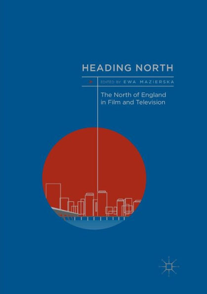 Heading North: The North of England Film and Television