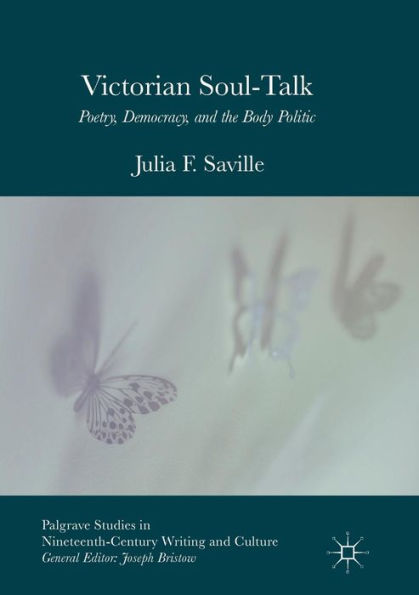 Victorian Soul-Talk: Poetry, Democracy, and the Body Politic