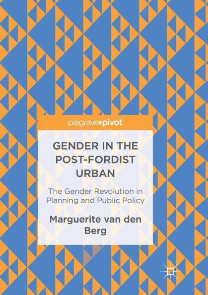 Gender The Post-Fordist Urban: Revolution Planning and Public Policy