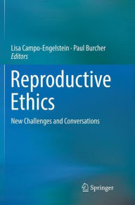 Title: Reproductive Ethics: New Challenges and Conversations, Author: Lisa Campo-Engelstein