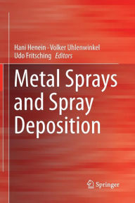 Title: Metal Sprays and Spray Deposition, Author: Hani Henein