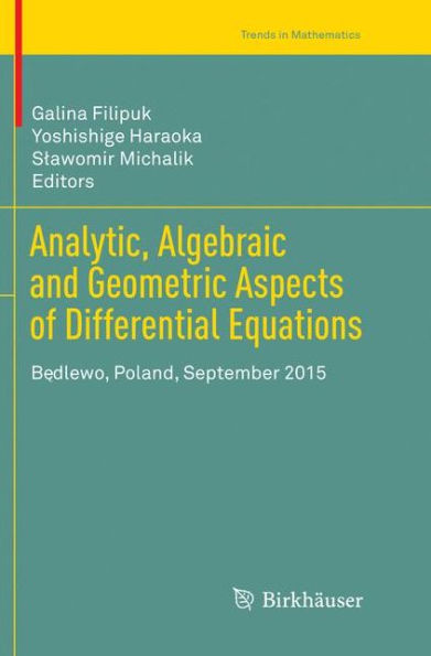 Analytic, Algebraic and Geometric Aspects of Differential Equations: Bedlewo, Poland