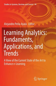 Title: Learning Analytics: Fundaments, Applications, and Trends: A View of the Current State of the Art to Enhance e-Learning, Author: Alejandro Peña-Ayala
