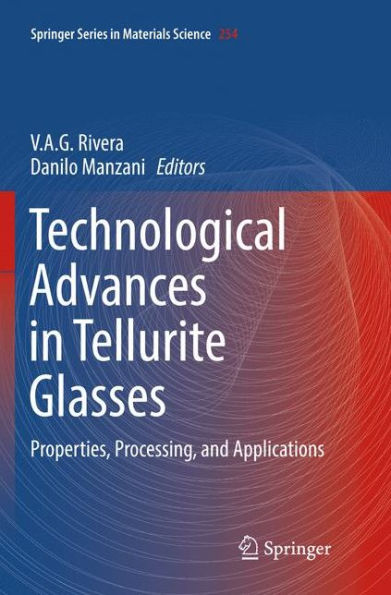 Technological Advances in Tellurite Glasses: Properties, Processing, and Applications