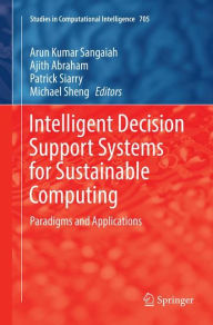 Title: Intelligent Decision Support Systems for Sustainable Computing: Paradigms and Applications, Author: Arun Kumar Sangaiah