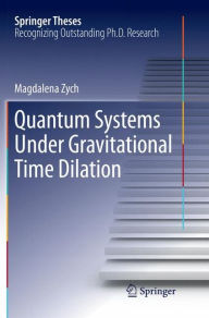 Title: Quantum Systems under Gravitational Time Dilation, Author: Magdalena Zych