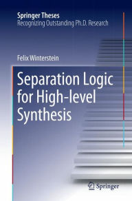 Title: Separation Logic for High-level Synthesis, Author: Felix Winterstein