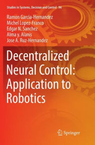 Title: Decentralized Neural Control: Application to Robotics, Author: Ramon Garcia-Hernandez