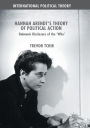 Hannah Arendt's Theory of Political Action: Daimonic Disclosure of the 'Who'