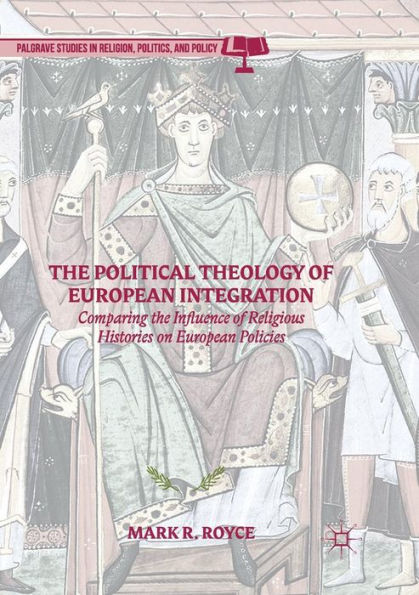 the Political Theology of European Integration: Comparing Influence Religious Histories on Policies