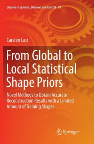 Title: From Global to Local Statistical Shape Priors: Novel Methods to Obtain Accurate Reconstruction Results with a Limited Amount of Training Shapes, Author: Carsten Last