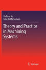 Theory and Practice in Machining Systems