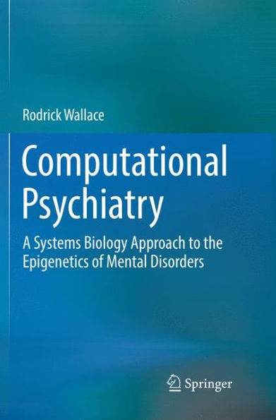 Computational Psychiatry: A Systems Biology Approach to the Epigenetics of Mental Disorders