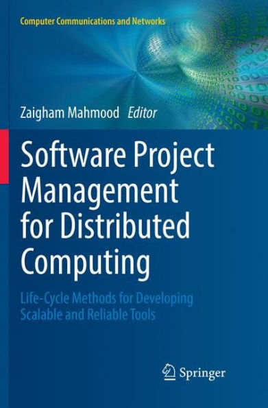 Software Project Management for Distributed Computing: Life-Cycle Methods for Developing Scalable and Reliable Tools