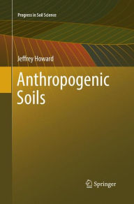 Title: Anthropogenic Soils, Author: Jeffrey Howard