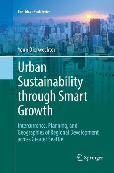 Urban Sustainability through Smart Growth: Intercurrence, Planning, and Geographies of Regional Development across Greater Seattle