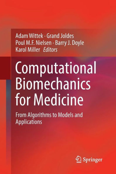 Computational Biomechanics for Medicine: From Algorithms to Models and Applications