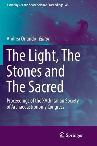 The Light, The Stones and The Sacred: Proceedings of the XVth Italian Society of Archaeoastronomy Congress