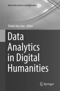 Title: Data Analytics in Digital Humanities, Author: Shalin Hai-Jew