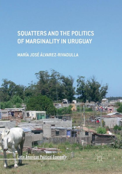 Squatters and the Politics of Marginality Uruguay