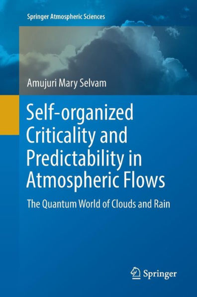 Self-organized Criticality and Predictability Atmospheric Flows: The Quantum World of Clouds Rain