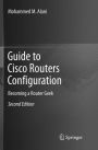 Guide to Cisco Routers Configuration: Becoming a Router Geek / Edition 2