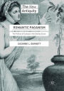 Romantic Paganism: The Politics of Ecstasy in the Shelley Circle