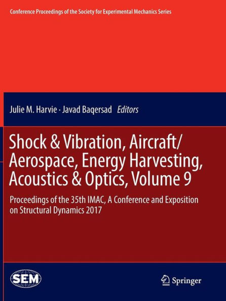 Shock & Vibration, Aircraft/Aerospace, Energy Harvesting, Acoustics & Optics, Volume 9: Proceedings of the 35th IMAC, A Conference and Exposition on Structural Dynamics 2017