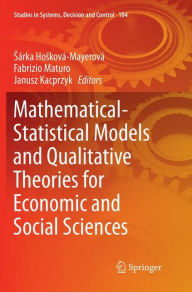 Title: Mathematical-Statistical Models and Qualitative Theories for Economic and Social Sciences, Author: Sárka Hosková-Mayerová
