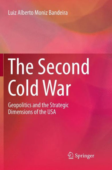 the Second Cold War: Geopolitics and Strategic Dimensions of USA