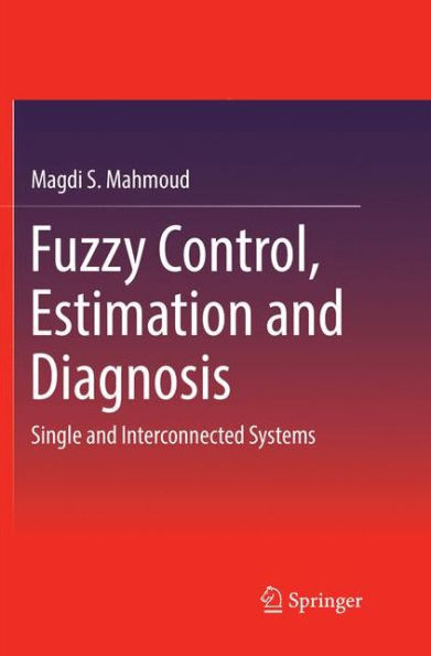 Fuzzy Control, Estimation and Diagnosis: Single and Interconnected Systems