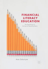 Title: Financial Literacy Education: Edu-Regulating our Saving and Spending Habits, Author: Asta Zokaityte