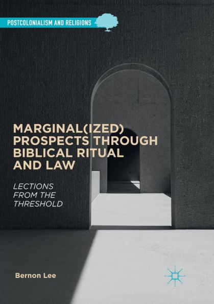 Marginal(ized) Prospects through Biblical Ritual and Law: Lections from the Threshold