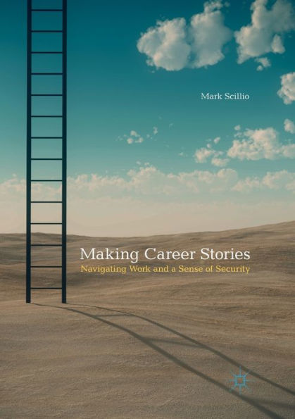 Making Career Stories: Navigating Work and a Sense of Security