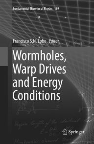Title: Wormholes, Warp Drives and Energy Conditions, Author: Francisco S. N. Lobo