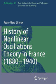 Title: History of Nonlinear Oscillations Theory in France (1880-1940), Author: Jean-Marc Ginoux