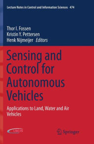 Title: Sensing and Control for Autonomous Vehicles: Applications to Land, Water and Air Vehicles, Author: Thor I. Fossen