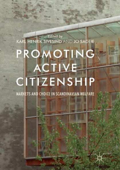 Promoting Active Citizenship: Markets and Choice in Scandinavian Welfare