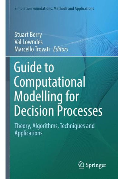 Guide to Computational Modelling for Decision Processes: Theory, Algorithms, Techniques and Applications