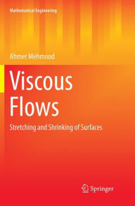 Title: Viscous Flows: Stretching and Shrinking of Surfaces, Author: Ahmer Mehmood