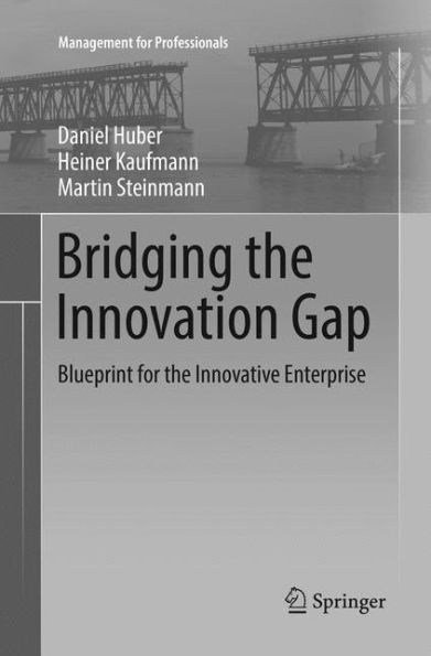 Bridging the Innovation Gap: Blueprint for the Innovative Enterprise