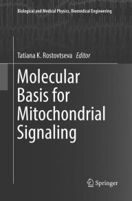 Title: Molecular Basis for Mitochondrial Signaling, Author: Tatiana K. Rostovtseva