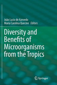 Title: Diversity and Benefits of Microorganisms from the Tropics, Author: João Lucio de Azevedo