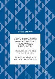 Title: Using Simulation Tools to Model Renewable Resources: The Case of the Thai Rubber Industry, Author: Janya Chanchaichujit