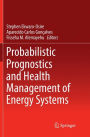 Probabilistic Prognostics and Health Management of Energy Systems