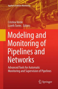 Title: Modeling and Monitoring of Pipelines and Networks: Advanced Tools for Automatic Monitoring and Supervision of Pipelines, Author: Cristina Verde