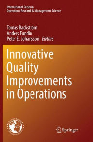 Title: Innovative Quality Improvements in Operations: Introducing Emergent Quality Management, Author: Tomas Backström