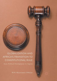 Title: Globalization and Africa's Transition to Constitutional Rule: Socio-Political Developments in Nigeria, Author: Mohammed Nurudeen Akinwunmi-Othman