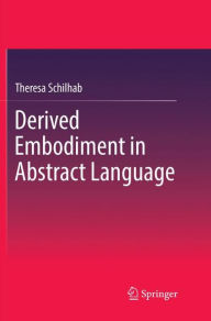 Title: Derived Embodiment in Abstract Language, Author: Theresa Schilhab